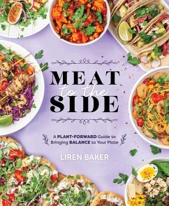 Meat to the Side: A Plant-Forward Guide to Bringing Balance to Your Plate - Baker, Liren