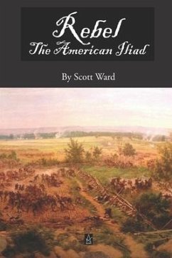 Rebel: The American Iliad, A Novel in Verse - Ward, Scott