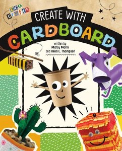 Create with Cardboard - Thompson, Heidi E; Morin, Marcy