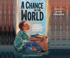 A Chance in the World (Young Readers' Edition): An Orphan Boy, a Mysterious Past, and How He Found a Place Called Home - Pemberton, Steve