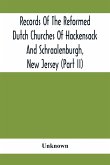 Records Of The Reformed Dutch Churches Of Hackensack And Schraalenburgh, New Jersey (Part Ii)