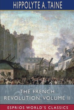 The French Revolution, Volume II (Esprios Classics) - Taine, Hippolyte A.