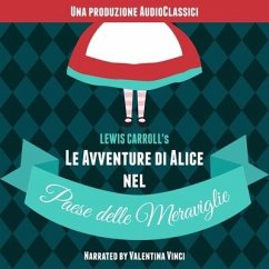 Le Avventure Di Alice Nel Paese Delle Meraviglie - Carroll, Lewis