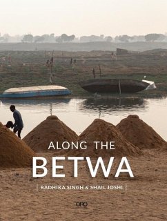 Along the Betwa - Singh, Radhika; Joshi, Shail