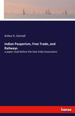 Indian Pauperism, Free Trade, and Railways - Connell, Arthur K.