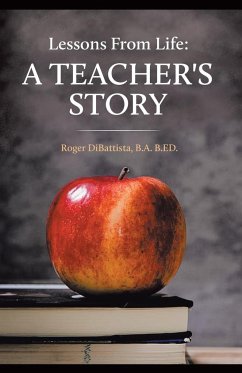 Lessons From Life - A Teacher's Story - DiBattista, B. A. B. ED. Roger