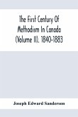 The First Century Of Methodism In Canada (Volume Ii). 1840-1883