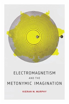 Electromagnetism and the Metonymic Imagination - Murphy, Kieran M.