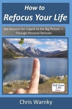 How to Refocus Your Life - Warnky, Chris E