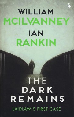 The Dark Remains: A Laidlaw Investigation (Jack Laidlaw Novels Prequel) - McIlvanney, William; Rankin, Ian