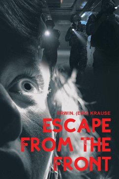 Escape from the Front - Krause, Erwin.