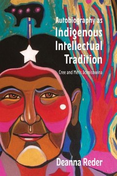 Autobiography as Indigenous Intellectual Tradition - Reder, Deanna