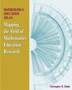 Mathematics Education Atlas: Mapping the Field of Mathematics Education Research - Dubbs, Christopher H.