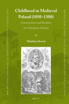 Childhood in Medieval Poland (1050-1300): Constructions and Realities in a European Context - Koval, Matthew