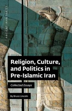 Religion, Culture, and Politics in Pre-Islamic Iran - Lincoln, Bruce