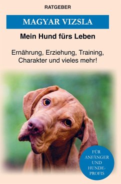 Magyar Vizsla - Ratgeber, Mein Hund fürs Leben