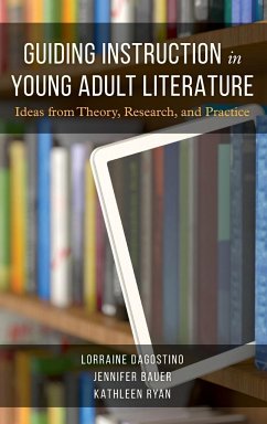 Guiding Instruction in Young Adult Literature - Dagostino, Lorraine; Bauer, Jennifer; Ryan, Kathleen