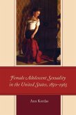 Female Adolescent Sexuality in the United States, 1850-1965