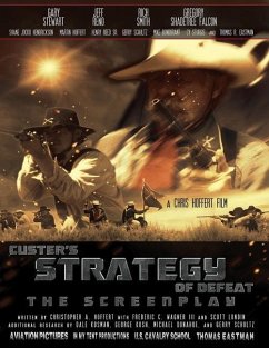 Custer's Strategy of Defeat: The Screenplay - Wagner, Frederic C.; Lundin, Scott; Hoffert, Christopher Allen