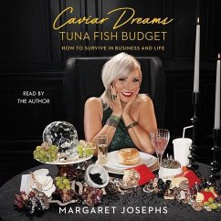 Caviar Dreams, Tuna Fish Budget: How to Survive in Business and Life - Josephs, Margaret