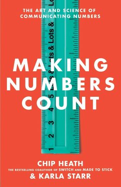 Making Numbers Count: The Art and Science of Communicating Numbers - Heath, Chip; Starr, Karla