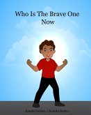 Who Is The Brave One Now