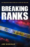 Breaking Ranks: An Amazing True Story of a Cop on the Line