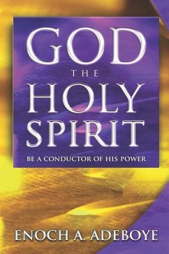 God, The Holy Spirit: Be a Conductor of His Power - Adeoboye, Enoch