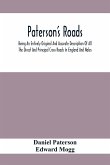 Paterson'S Roads; Being An Entirely Original And Accurate Description Of All The Direct And Principal Cross Roads In England And Wales, With Part Of The Roads Of Scotland, To Which Are Added Topographical Sketches Of The Several Cities, Market Towns, And