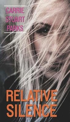 Relative Silence - Parks, Carrie Stuart