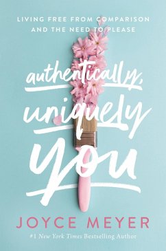 Authentically, Uniquely You - Meyer, Joyce