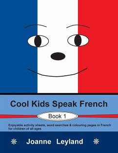 Cool Kids Speak French - Book 1 - Leyland, Joanne