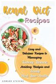 Renal Diet Recipes: Easy and Delicious Recipes to Managing Kidney Disease, Avoiding Dialysis and Finally Boost Your Health