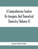 A Comprehensive Treatise On Inorganic And Theoretical Chemistry (Volume Ii)