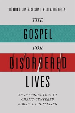 The Gospel for Disordered Lives - Jones, Robert D; Kellen, Kristin L; Green, Rob