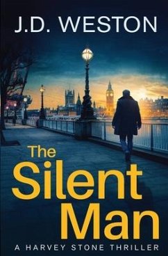 The Silent Man: A British Detective Crime Thriller - Weston, J. D.