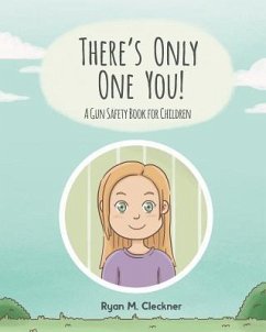 There's Only One You!: A Gun Safety Book for Children - Cleckner, Ryan M.