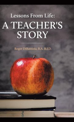 Lessons From Life - A Teacher's Story - DiBattista, B. A. B. ED. Roger