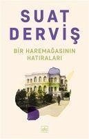 Bir Haremagasinin Hatiralari - Dervis, Suat