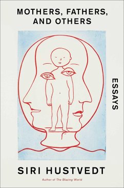 Mothers, Fathers, and Others: Essays - Hustvedt, Siri