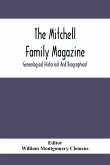 The Mitchell Family Magazine; Genealogical Historical And Biographical