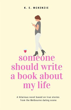 Someone Should Write A Book About My Life - McKenzie, K. E.