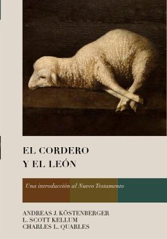 El Cordero Y El León - Köstenberger, Andreas J; Kellum, L Scott; Quarles, Charles L