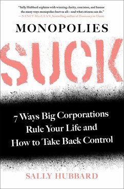 Monopolies Suck: 7 Ways Big Corporations Rule Your Life and How to Take Back Control - Hubbard, Sally
