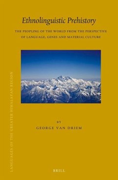 Ethnolinguistic Prehistory: The Peopling of the World from the Perspective of Language, Genes and Material Culture - Driem, George L. van