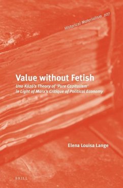 Value Without Fetish: Uno Kōzō's Theory of 'Pure Capitalism' in Light of Marx's Critique of Political Economy - Lange, Elena Louisa