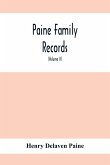 Paine Family Records; A Journal Of Genealogical And Biographical Information Respecting The American Families Of Payne, Paine, Payn &C (Volume II)