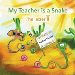 My Teacher is a Snake The Letter T - Mckay, Dan