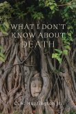 What I Don't Know about Death: Reflections on Buddhism and Mortality