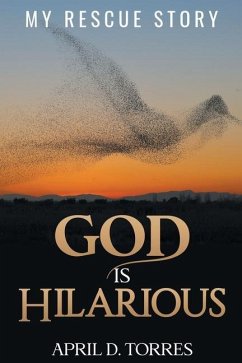 God is Hilarious: My Rescue Story - Torres, April D.